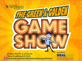 The Green and Golden Game Show - Friday, March 12 at 6pm. Tune in and watch it at Facebook.com/SaintStephensEpiscopalSchool